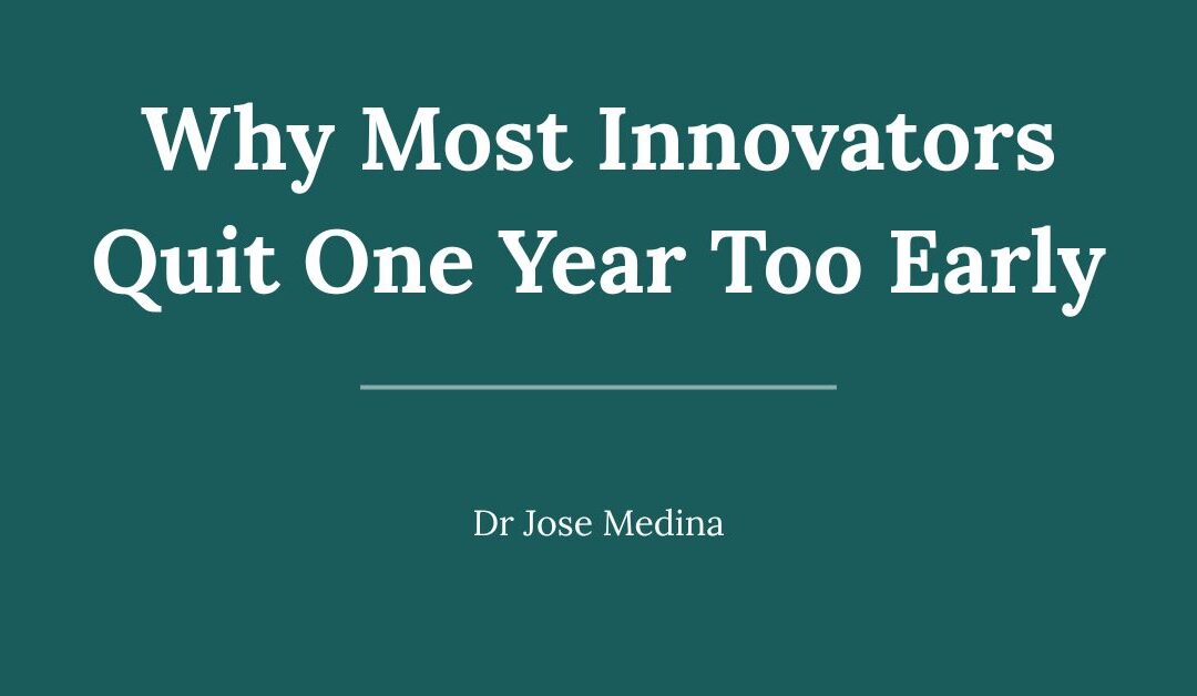 Why Most Innovators Quit One Year Too Early
